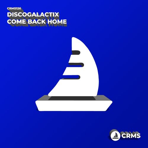 DiscoGalactiX - Come Back Home / CRMS Records