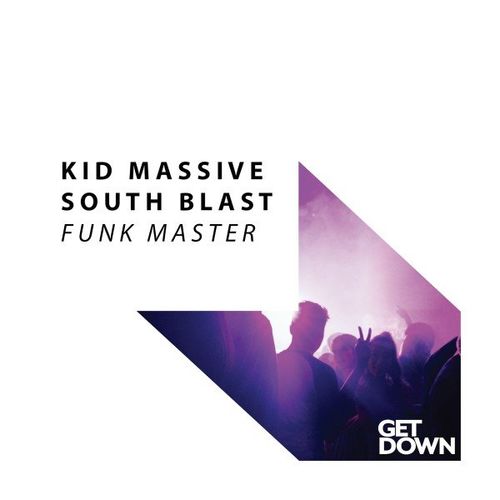 Kid Massive & South Blast! - Funk Master / Get Down Recordings