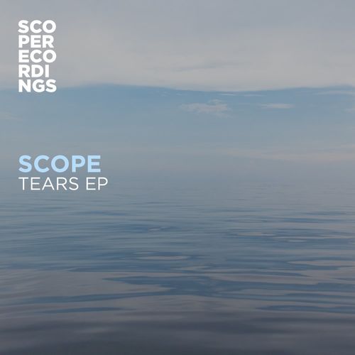 Scope - Tears EP / Scope Recordings (UK)