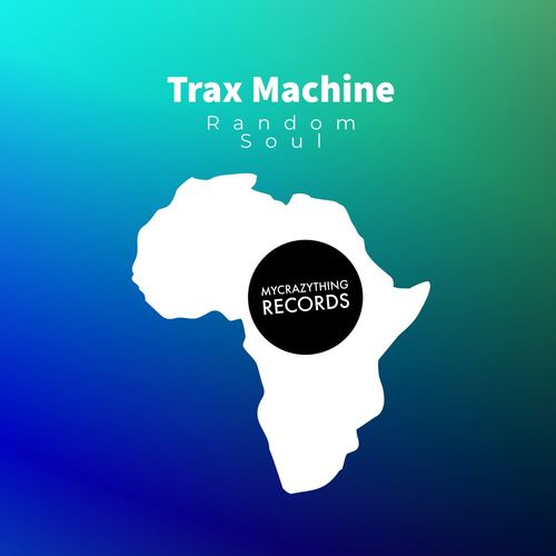 Trax Machine - Random Soul / Mycrazything Records