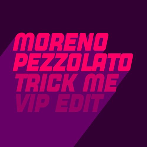 Moreno Pezzolato - Trick Me (Moreno Pezzolato ViP) / Glasgow Underground