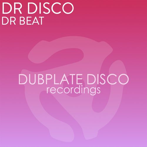 Dr Disco - Dr Beat / Dubplate Disco Recordings