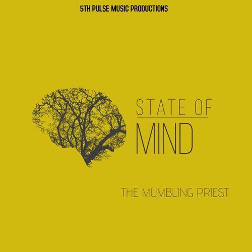 The Mumbling Priest - State of Mind / 5Th Pulse Music Productions