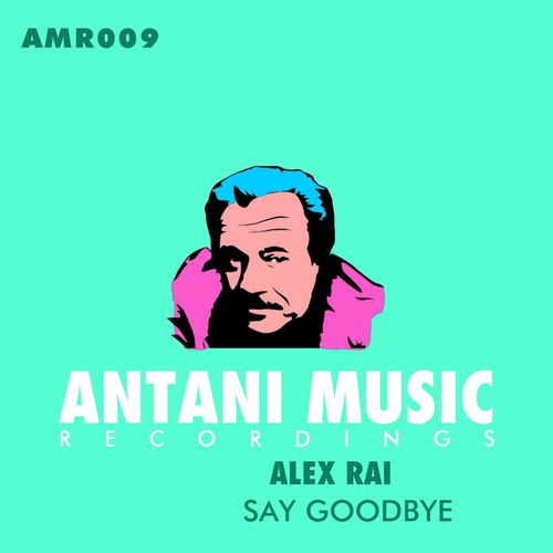 Alex Rai - Say Goodby / Antani Music Recordings
