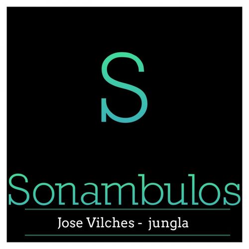 Jose Vilches - jungla / Sonambulos Muzic