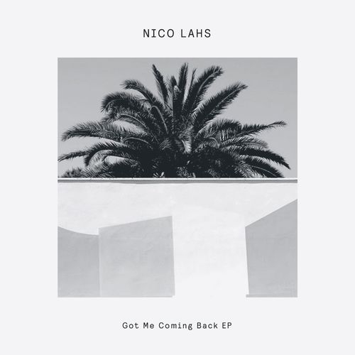 Nico Lahs - Got Me Coming Back EP / Delusions of Grandeur