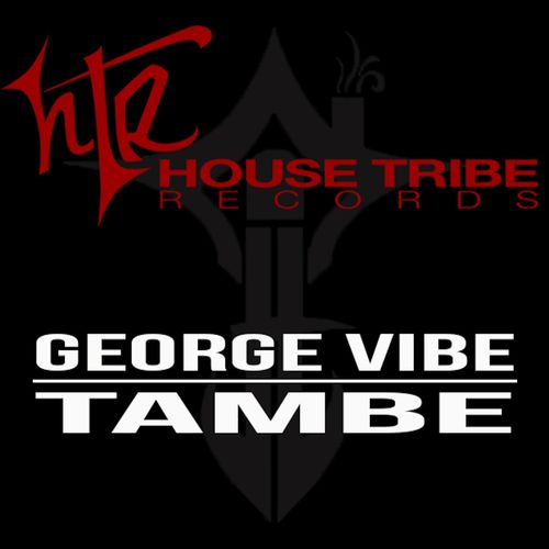 George Vibe - Tambe / House Tribe Records