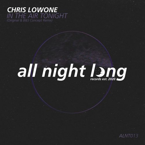 Chris Lowone - In The Air Tonight / All Night Long Records