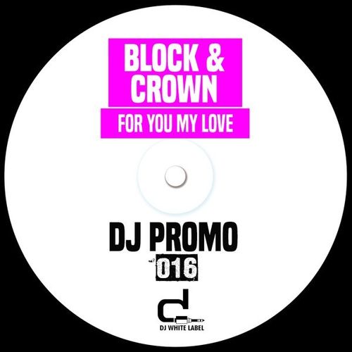 Block & Crown, Paul Parsons - For You My Love / DJ White Label