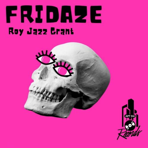 Roy Jazz Grant - FRIDAZE / Apt D4 Records
