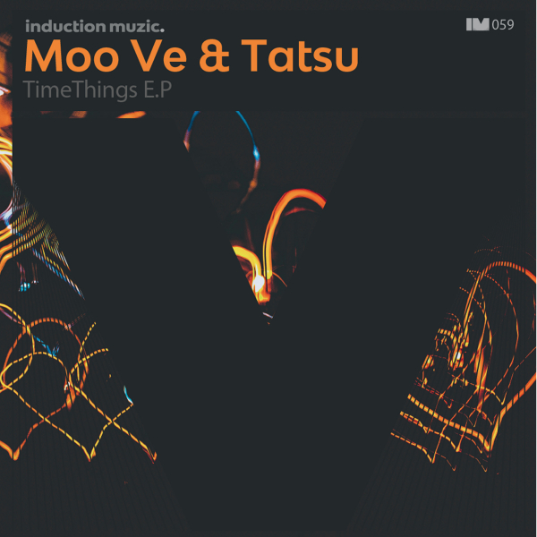 Moo Ve & Tatsu - Timethings / Induction Muzic