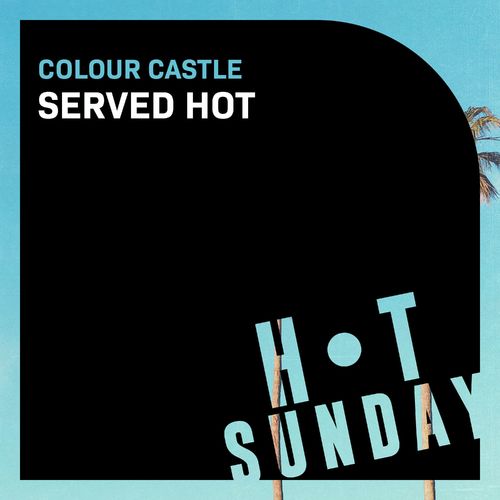 Colour Castle - Served Hot / Hot Sunday Records