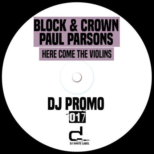 Block & Crown, Paul Parsons - Here Come the Violins / DJ White Label