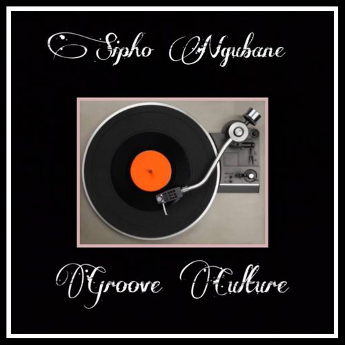 Sipho Ngubane - Groove Culture / Soulful Sentiments Records
