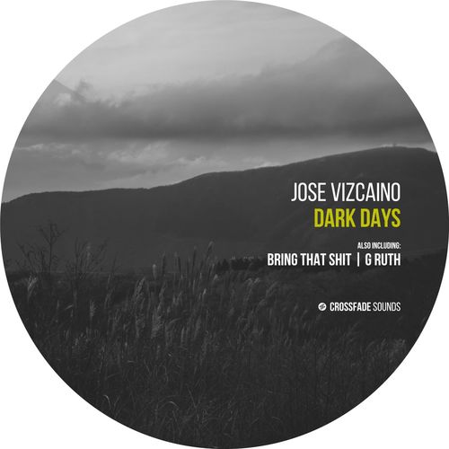 Jose Vizcaino - Dark Days / Crossfade Sounds