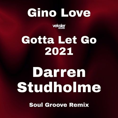 Gino Love - Gotta Let Go 2021 / Veksler Records