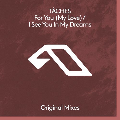 TACHES - For You (My Love) / I See You In My Dreams / Anjunadeep