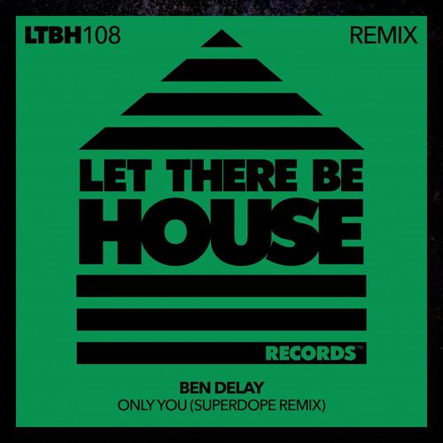 Ben Delay - Only You (Superdope Remix) / Let There Be House Records