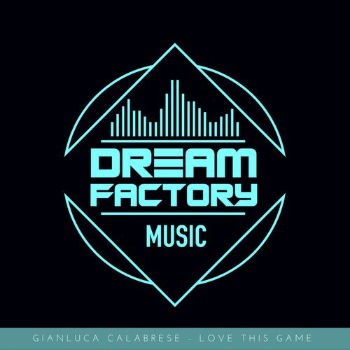 Gianluca Calabrese - Love This Game / Dream Factory Music