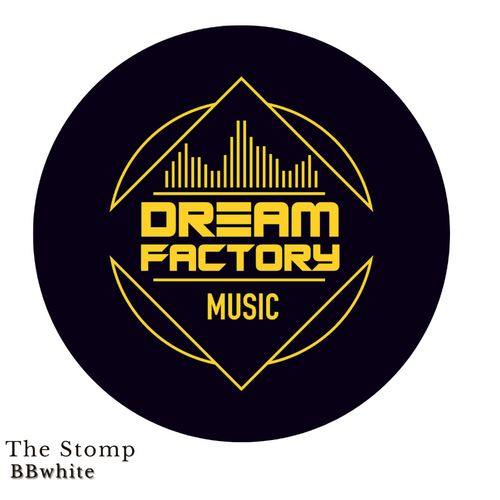 BBwhite - The Stomp / Dream Factory Music