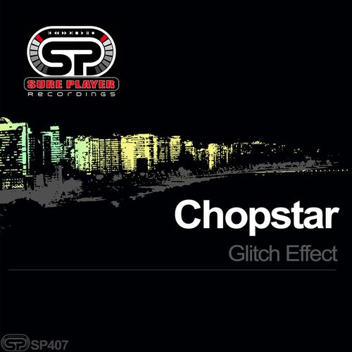 Chopstar - Glitch Effect / SP Recordings