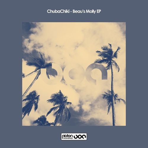 ChubaChiki - Beau's Molly EP / Piston Recordings