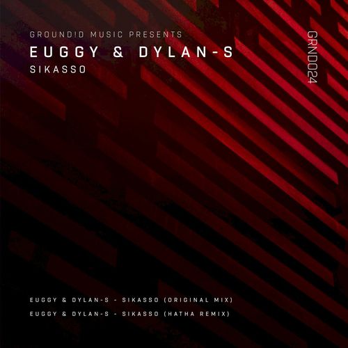 Euggy & Dylan-S - Sikasso / Groundid Music