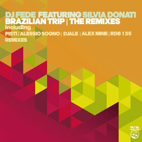 DJ Fede ft Silvia Donati - Brazilian Trip (The Remixes) / Irma Dancefloor
