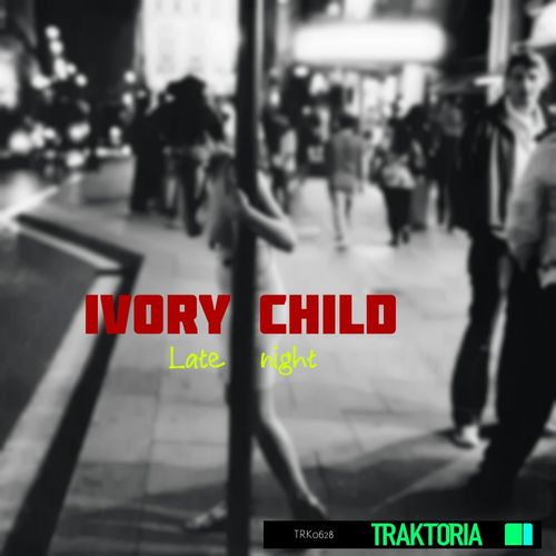 Ivory Child - Late night / Traktoria