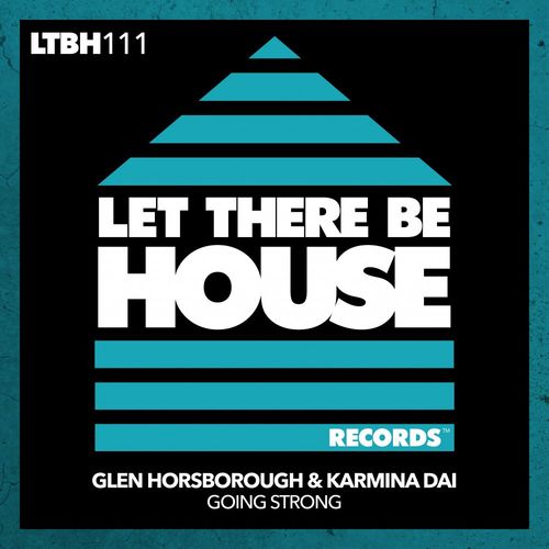 Glen Horsborough & Karmina Dai - Going Strong / Let There Be House Records