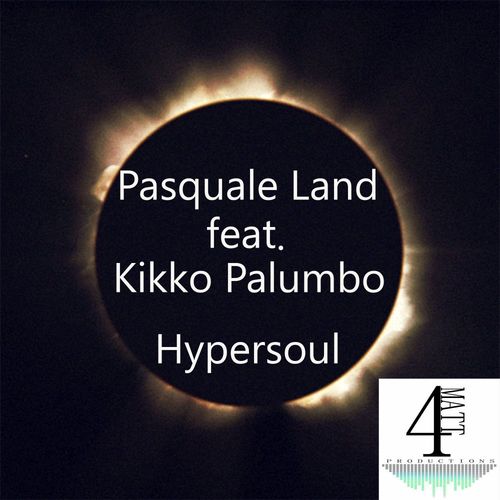 Pasquale Landi ft Kikko Palumbo - Hypersoul / 4Matt Productions