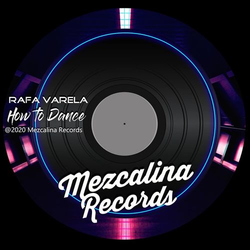 Rafa Varela - How To Dance / Mezcalina Records
