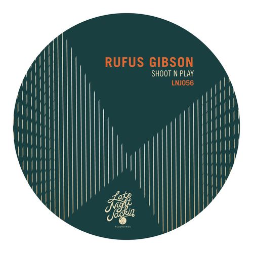Rufus Gibson - Shoot N Play / Late Night Jackin
