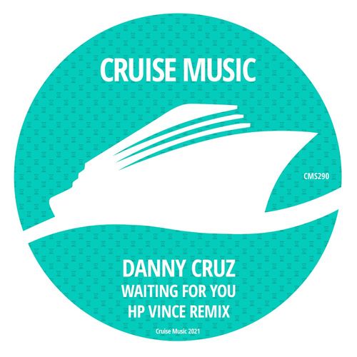 Danny Cruz - Waiting For You (HP Vince Remix) / Cruise Music