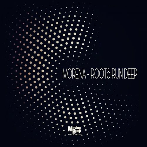 Morena - Roots Run Deep / Moving Deep Records