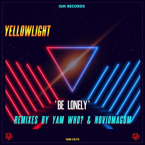 YellowLight - Be Lonely / Ism Records