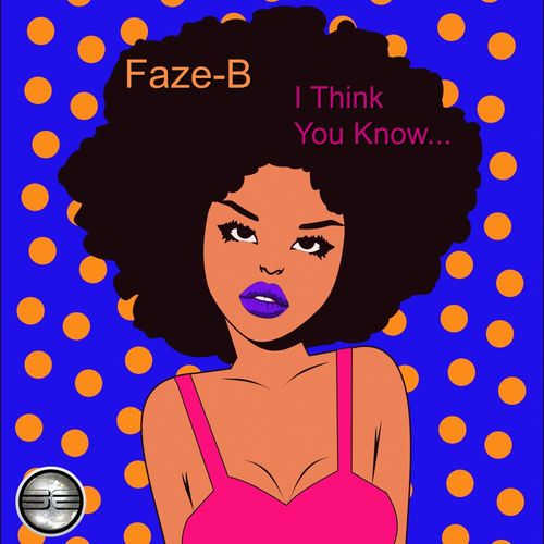 Faze-B - I Think You Know... (2021 Rework) / Soulful Evolution