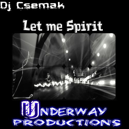 Dj Csemak - Let me Spirit / Underway Productions