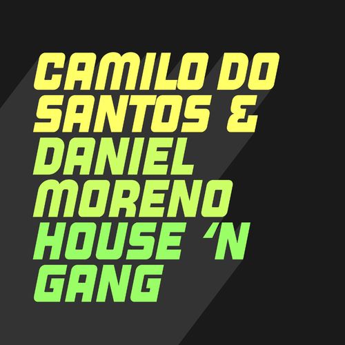 Camilo Do Santos/Daniel Moreno - House 'N Gang / Glasgow Underground