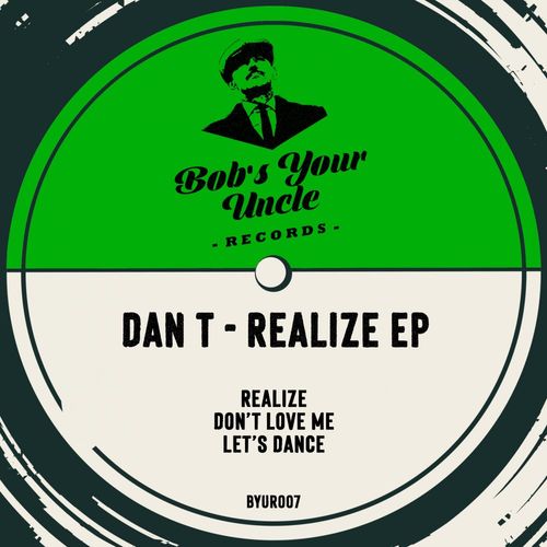 Dan T - Realize / Bob's Your Uncle Records