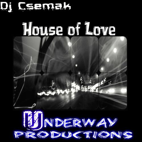 Dj Csemak - House of Love / Underway Productions
