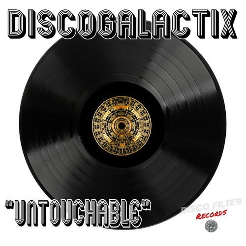 DiscoGalactiX - Untouchable / Disco Filter Records
