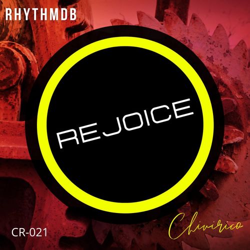 RhythmDB - Rejoice / Chivirico Records