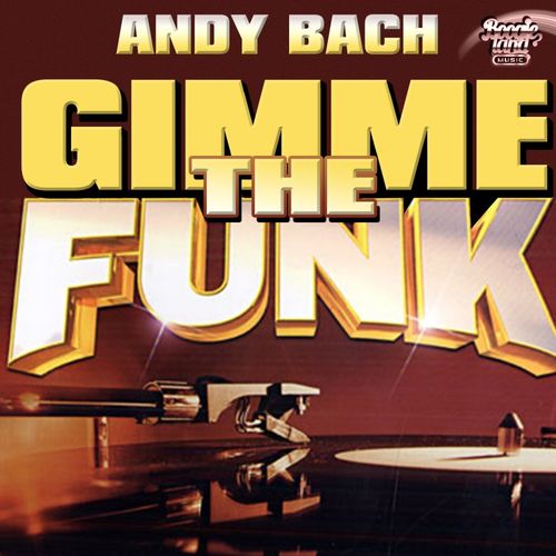 Andy Bach - Gimme The Funk / Boogie Land Music
