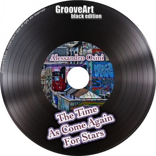 Alessandro Osini - The Time As Come Again For Stars / GROOVEART BLACK EDITION