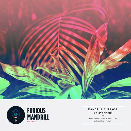 Kristoff MX - Mandrill Cuts 015 / Furious Mandrill Records