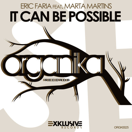 Eric Faria ft Marta Martins - It Can Be Possible / Organika Records (Exklusive)