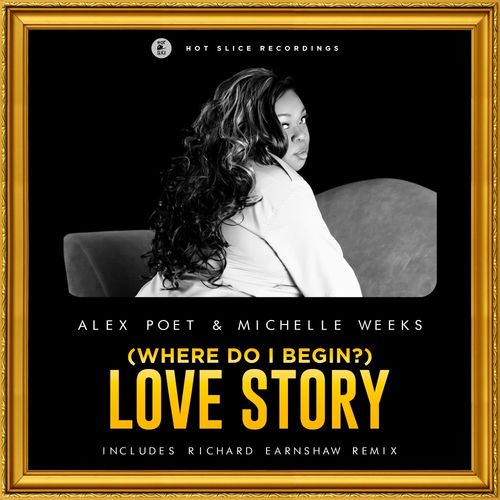 Alex Poet & Michelle Weeks - (Where Do I Begin?) Love Story / Hot Slice Recordings