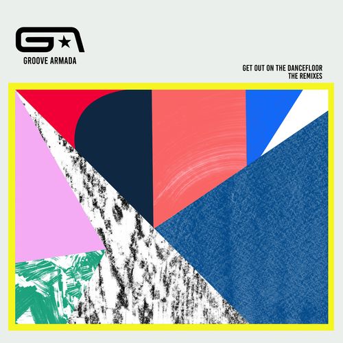 Groove Armada - Get Out on the Dancefloor (feat. Nick Littlemore) (The Remixes) / BMG Rights Management (UK) Ltd