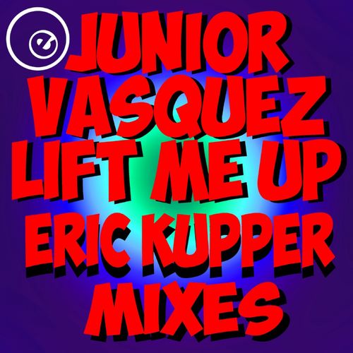 Junior Vasquez - Lift Me Up (feat. Connie Harvey) (Eric Kupper Mixes Remastered) / Eightball Records Digital